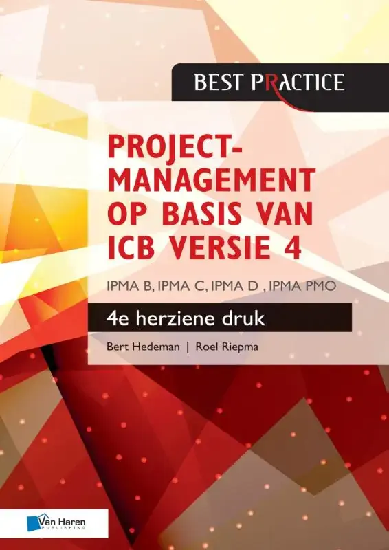 Projectmanagement op basis van ICB versie 4 –4de geheel herziene druk – IPMA B, IPMA C, IPMA-D , IPMA PMO Flitsaanbieding