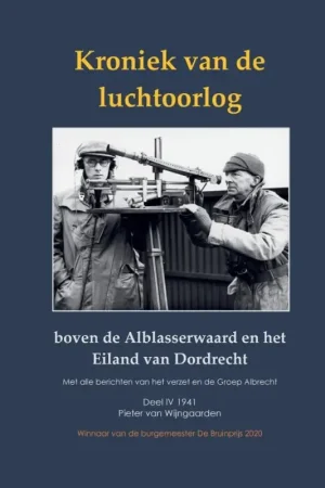 Kroniek van de luchtoorlog boven de Alblasserwaard en het Eiland van Dordrecht Gratis Verzending