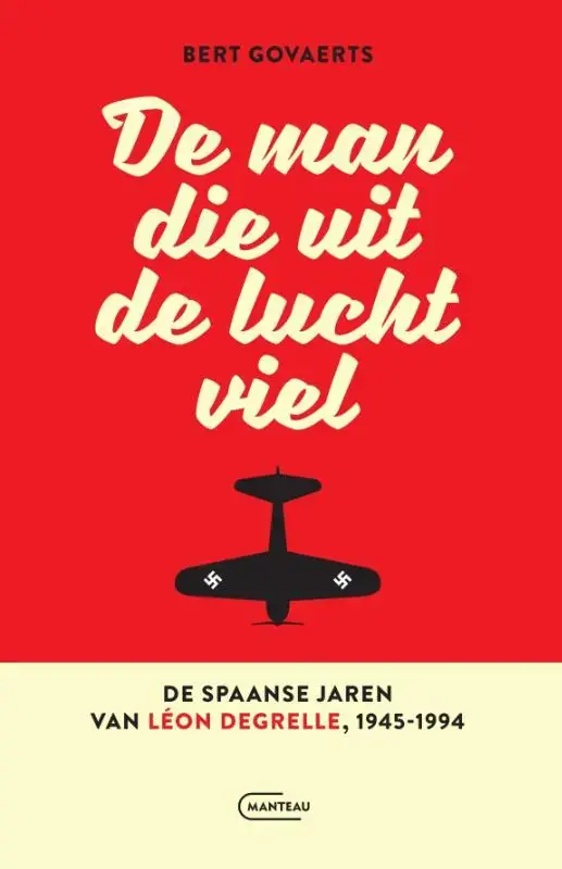 Premium De man die uit de lucht viel. De Spaanse jaren van Léon Degrelle 1945-1994