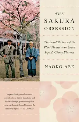 Seizoensaanbieding The Sakura Obsession: The Incredible Story of the Plant Hunter Who Saved Japan's Cherry Blossoms