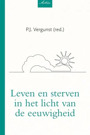 Leven en sterven in het licht van de eeuwigheid - P. J. Vergunst Beperkte Voorraad