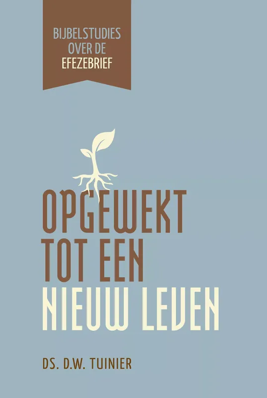 Opgewekt tot een nieuw leven - D.W. Tuinier Goedkoop
