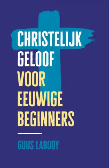 Christelijk geloof voor eeuwige beginners - Guus Labooy Superprijs