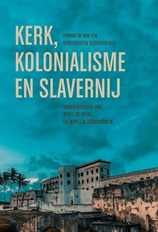 Kerk, kolonialisme en slavernij - Bente de Leede Shop Nu