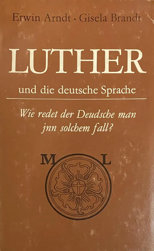 Luther und die deutsche Sprache. Wie redet der Deudsche man inn solchem fall? Populair