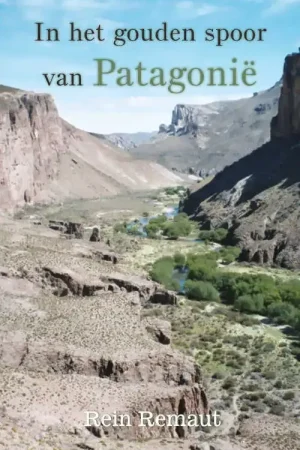 In het gouden spoor van Patagonië 